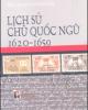 Ebook Lịch sử chữ Quốc ngữ 1620-1659: Phần 2 - Đỗ Quang Chính